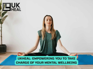 UKHeal: Empowering You to Take Charge of Your Mental Wellbeing